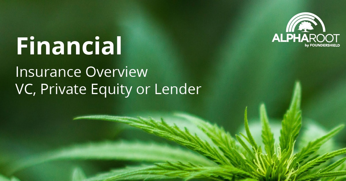 Insurance for Cannabis VC’s, Private Equity or Lenders